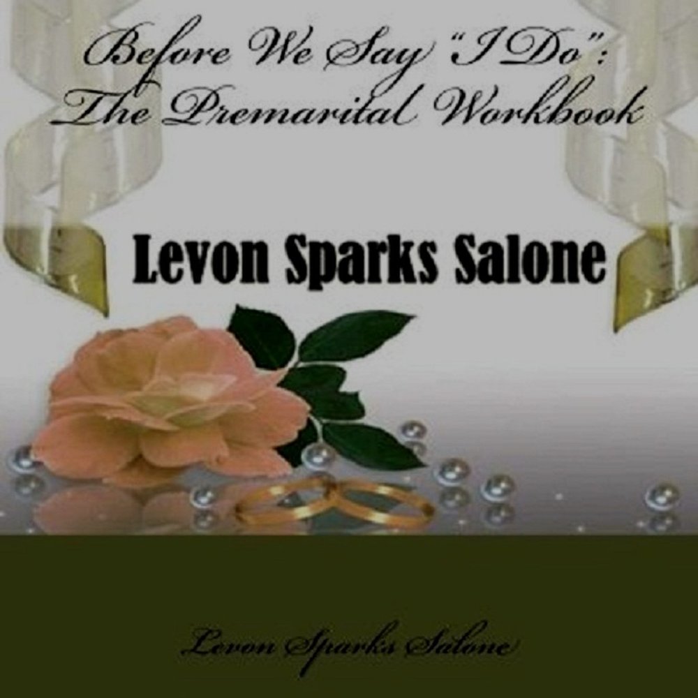 Before We Say "I Do": The Premarital Workbook by Levon Sparks Salone 2 Workbooks